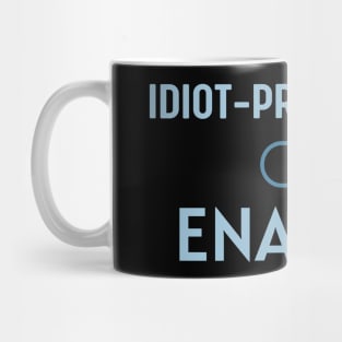 Idiot Proof Mode Enabled Mug